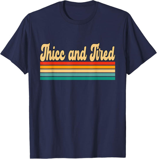 Thicc and Tired Retro Vintage T-Shirt - T-Shirt | Navy
