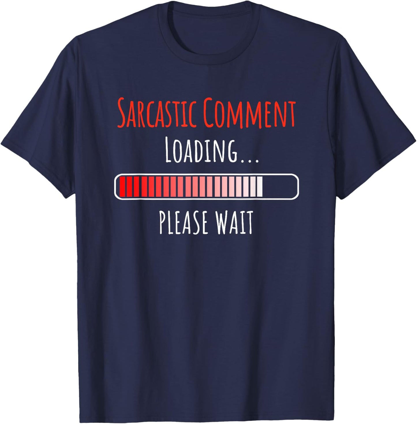 Sarcastic Comment Loading Please Wait Buffering Loading Icon T-Shirt - T-Shirt | Navy