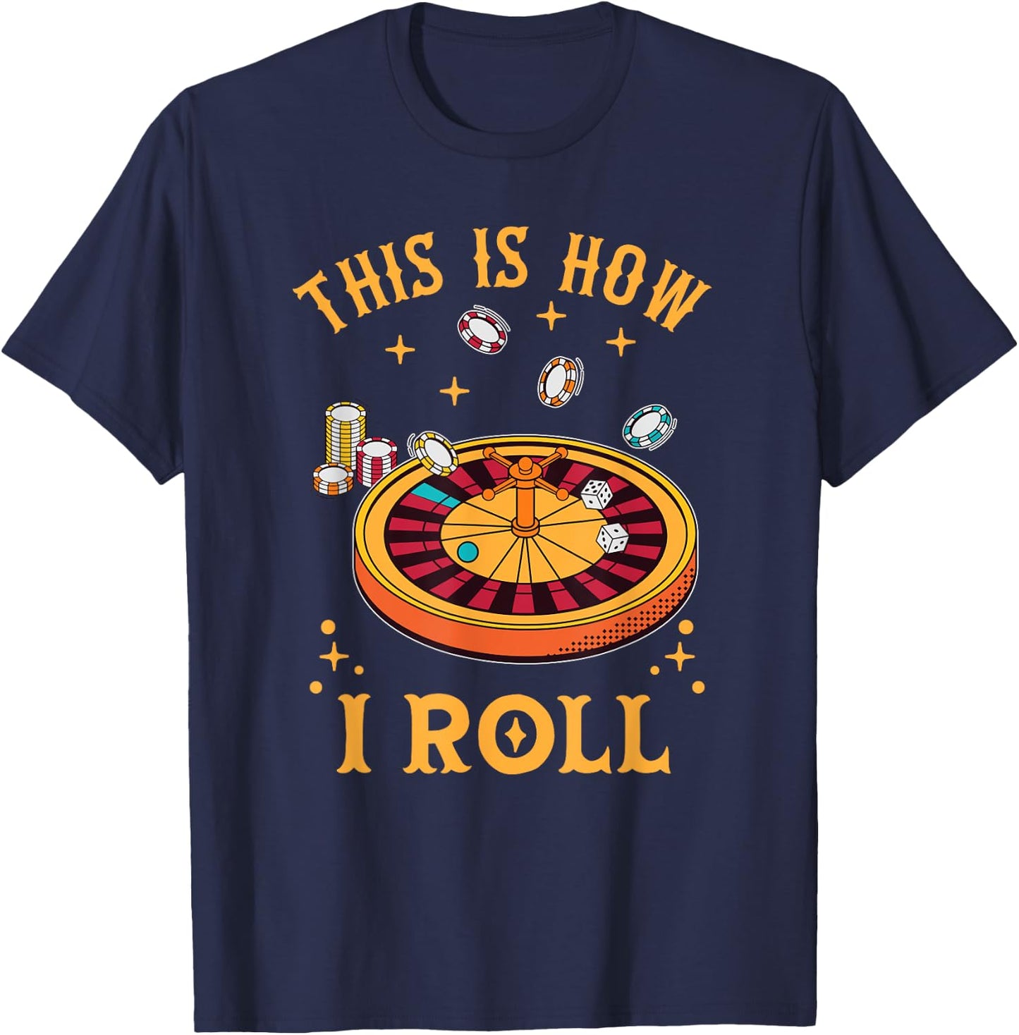 This Is How I Roll Funny Roulette Player Casino Gambling T-Shirt - T-Shirt | Navy