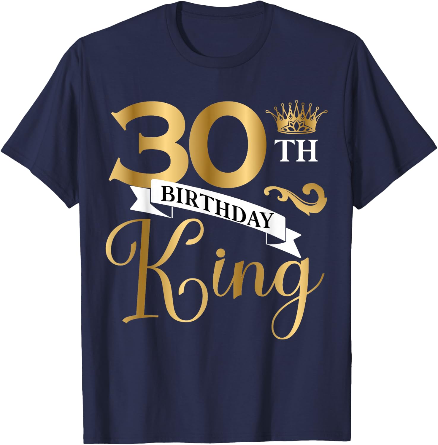 30 Year Old Birthday King Husband 30th B-Day Family Matching T-Shirt - T-Shirt | Navy