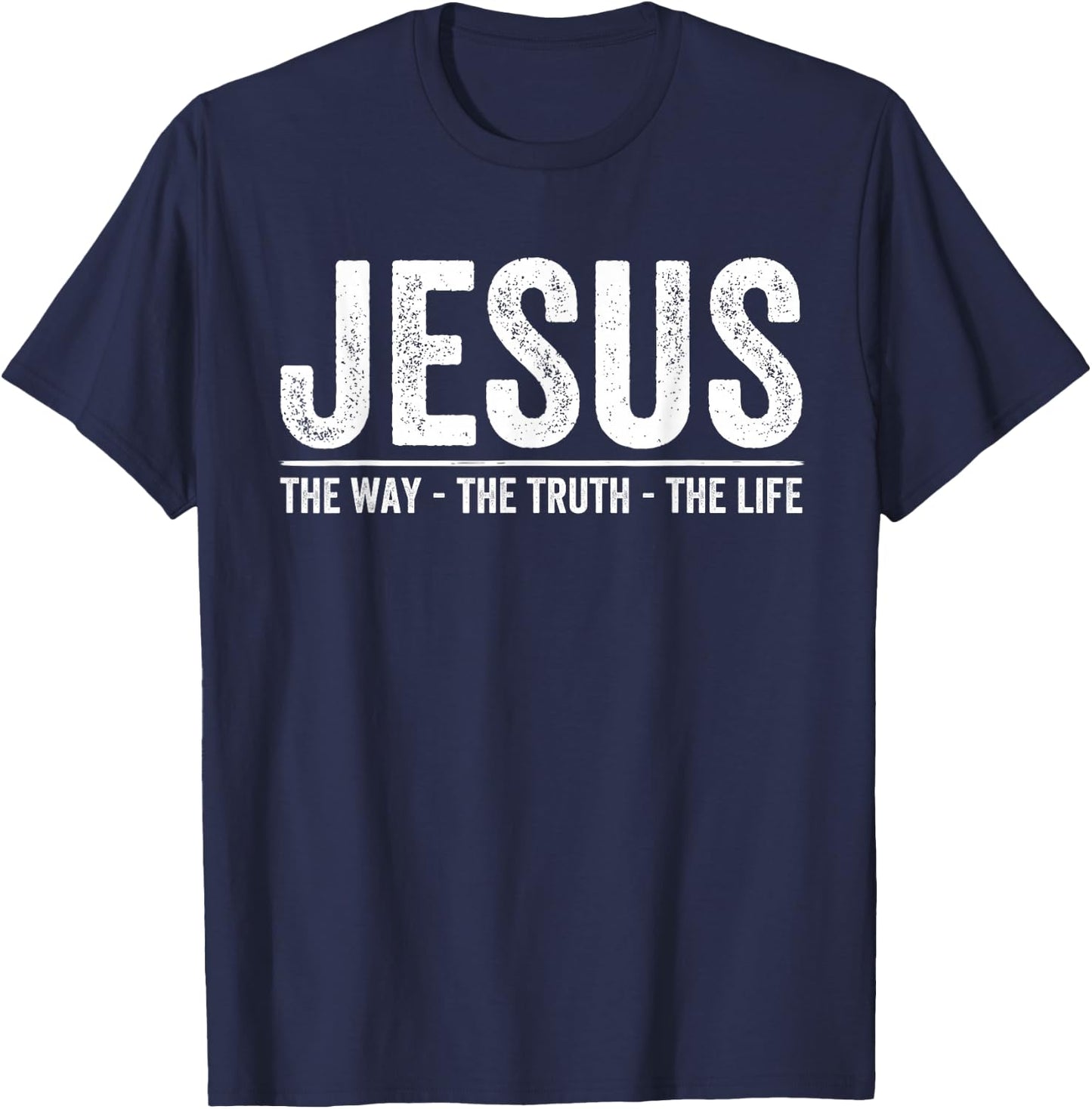 Christ Jesus The Way. The Truth. The Life Blessed Christians T-Shirt - T-Shirt | Navy