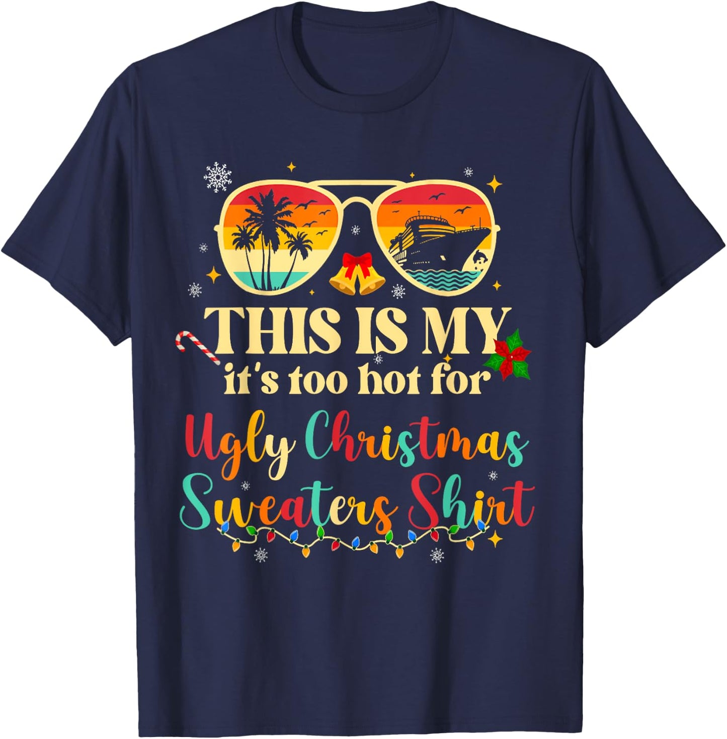 Too Hot Ugly Christmas Sweaters Funny Tropical Vacation Trip T-Shirt - T-Shirt | Navy