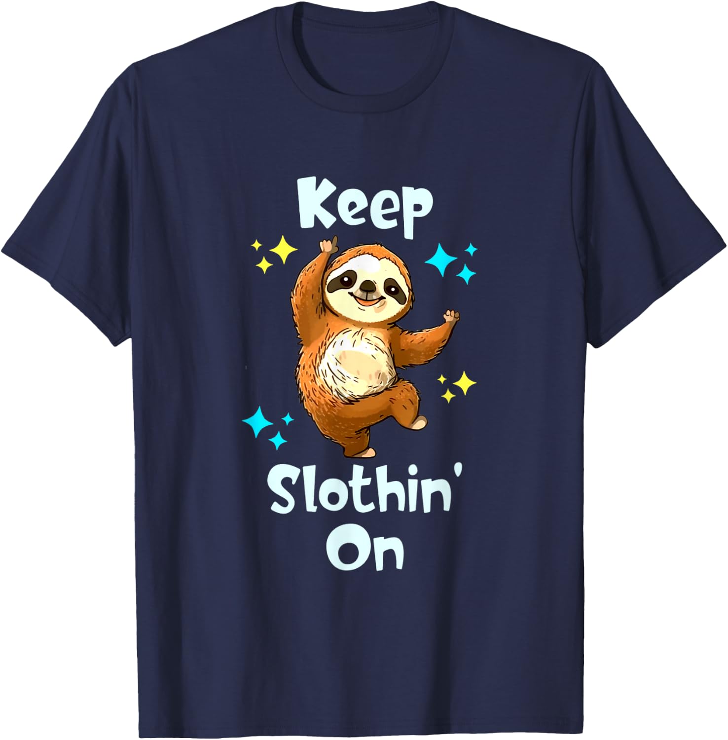 Dancing Sloth Keep Slothing On Funny Happy Dancing Sloth T-Shirt - T-Shirt | Navy