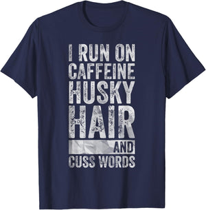 I Run On Caffeine Husky Hair And Cuss Words T-Shirt - T-Shirt | Navy