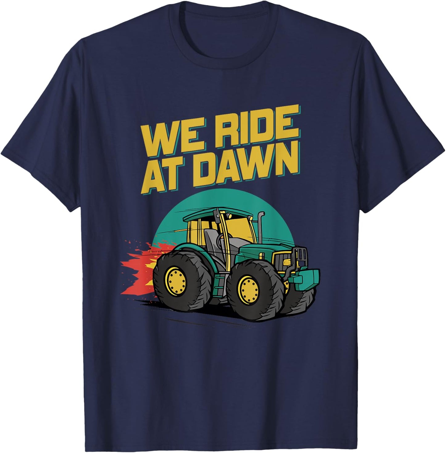 We Ride At Dawn Dad Lawn Mower Make Laugh Day Yard Work T-Shirt - T-Shirt | Navy