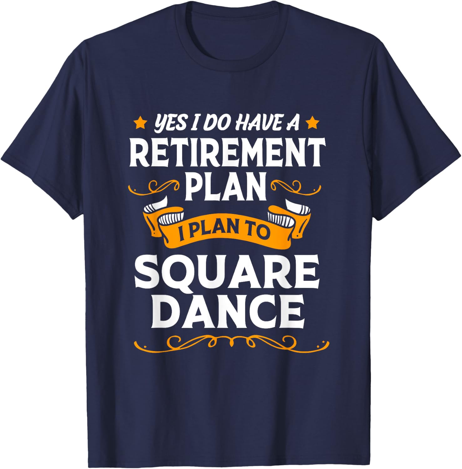 Funny Retirement Plan Retired Dancer Square Dancing T-Shirt - T-Shirt | Navy