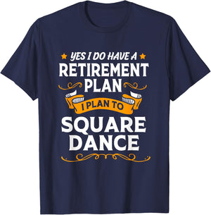 Funny Retirement Plan Retired Dancer Square Dancing T-Shirt - T-Shirt | Navy