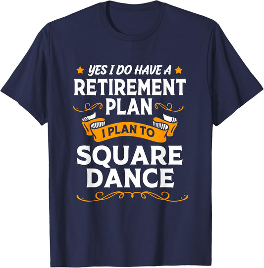 Funny Retirement Plan Retired Dancer Square Dancing T-Shirt - T-Shirt | Navy