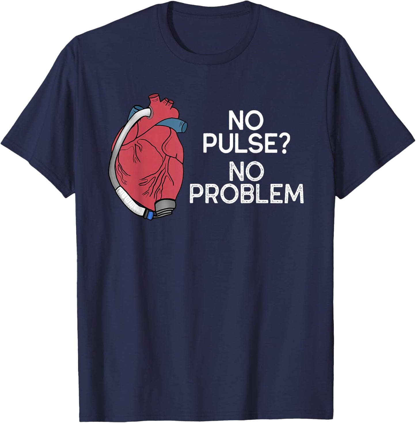 No Pulse No Problem HM3 LVAD Heart CVICU Centricular Assist T-Shirt - T-Shirt | Navy