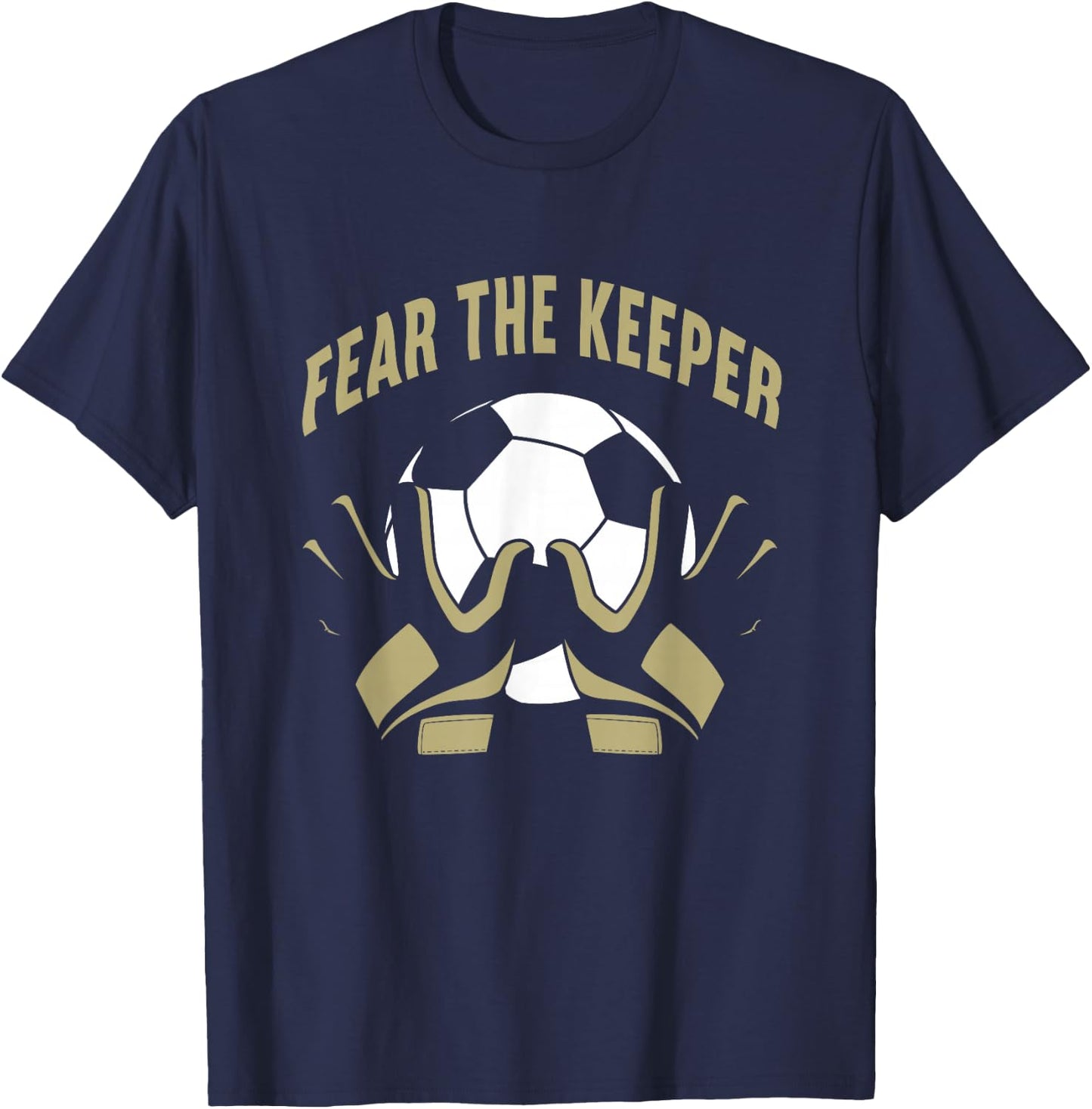 Fear The Goalkeeper Soccer Football Keeper T-Shirt - T-Shirt | Navy