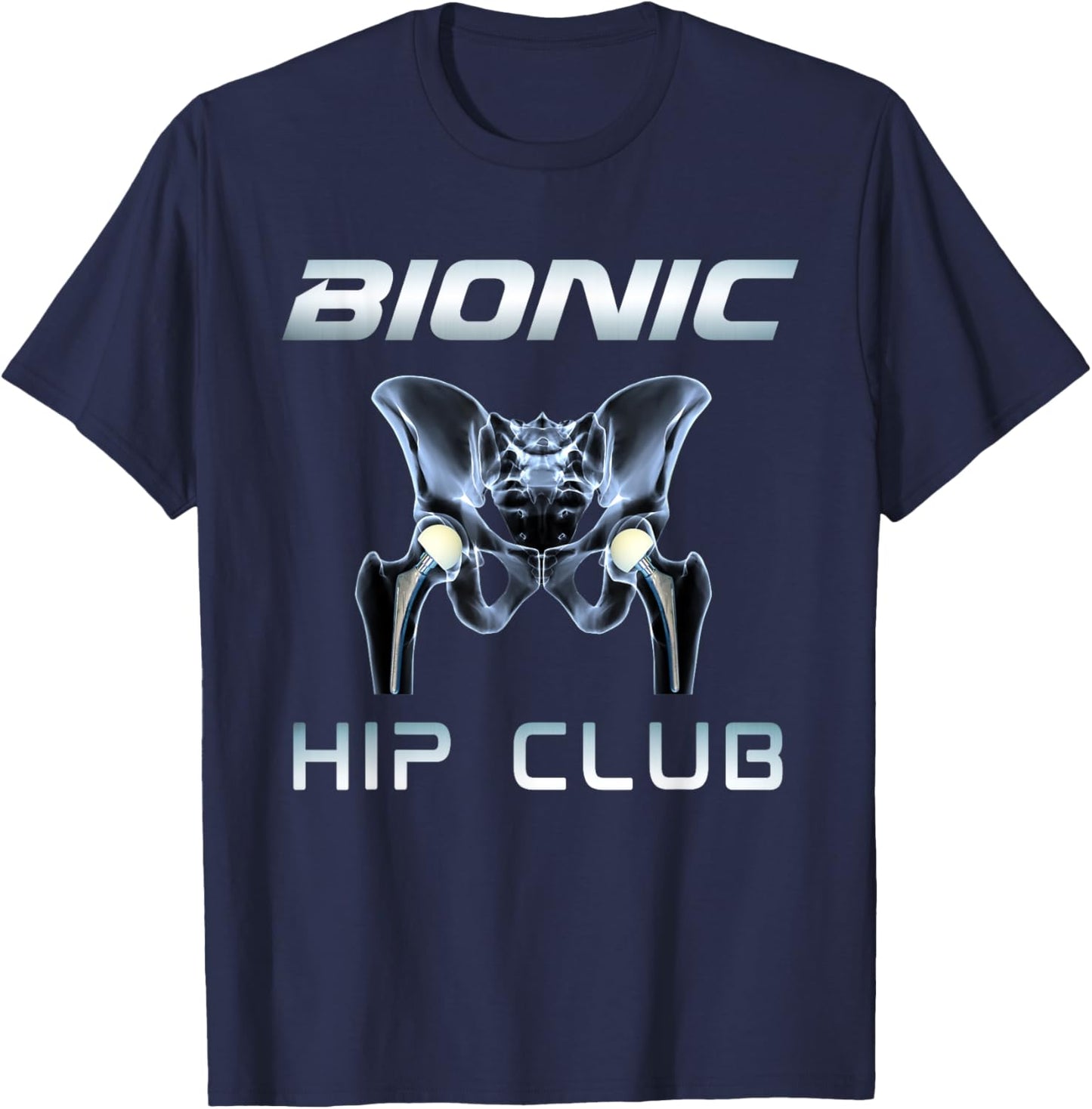 Bionic Hip Club Funny Total Hip Replacement T-Shirt - T-Shirt | Navy