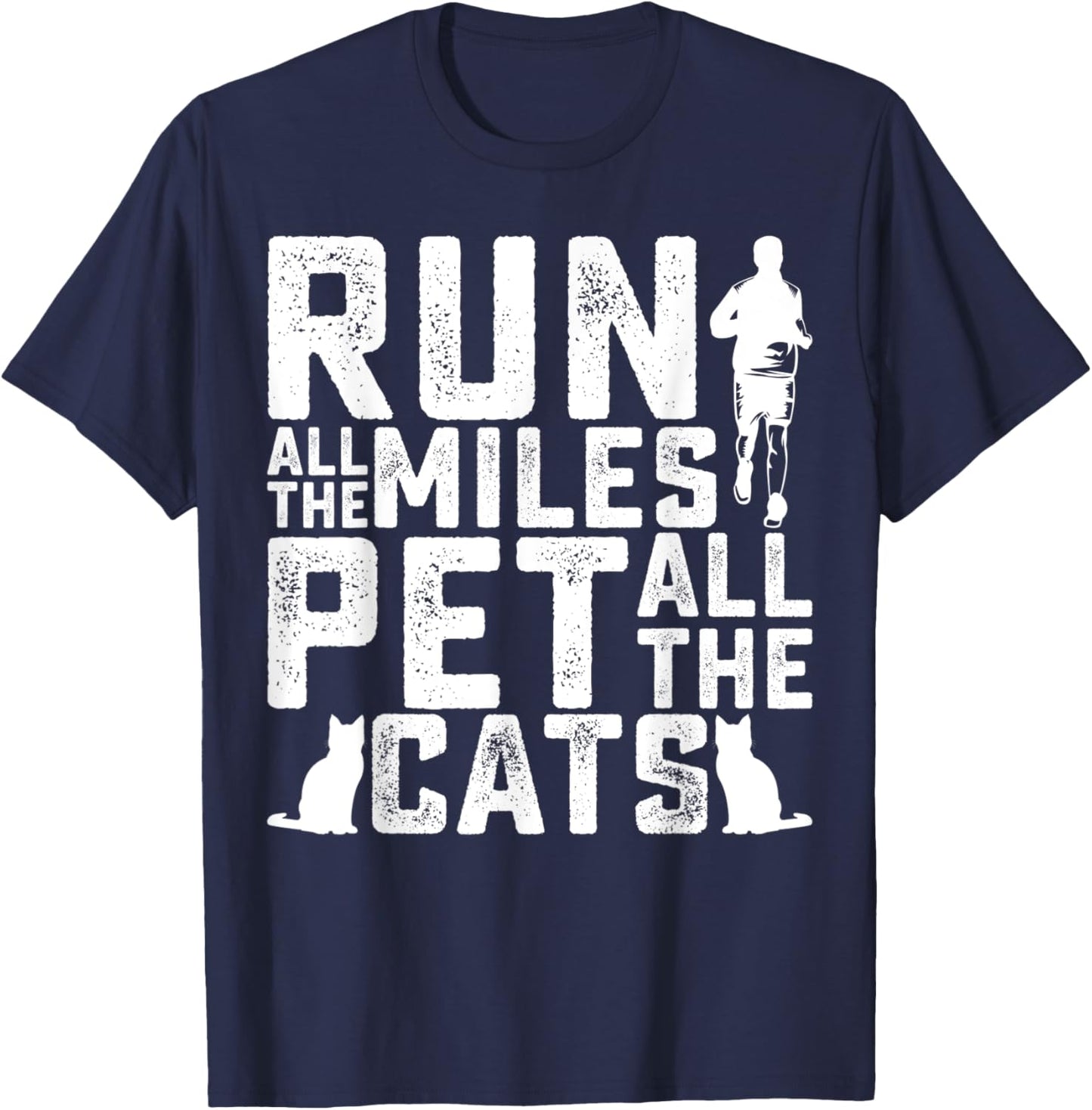 Run All The Miles Pet All The Cats Marathon Runner Pet Lover T-Shirt - T-Shirt | Navy