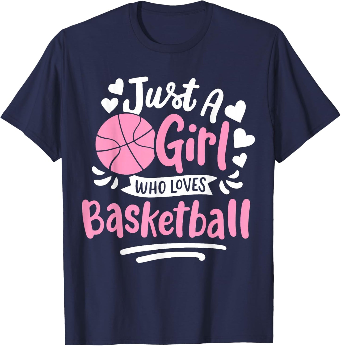 Basketball Girl Just a Girl Who Loves Basketball T-Shirt - T-Shirt | Navy