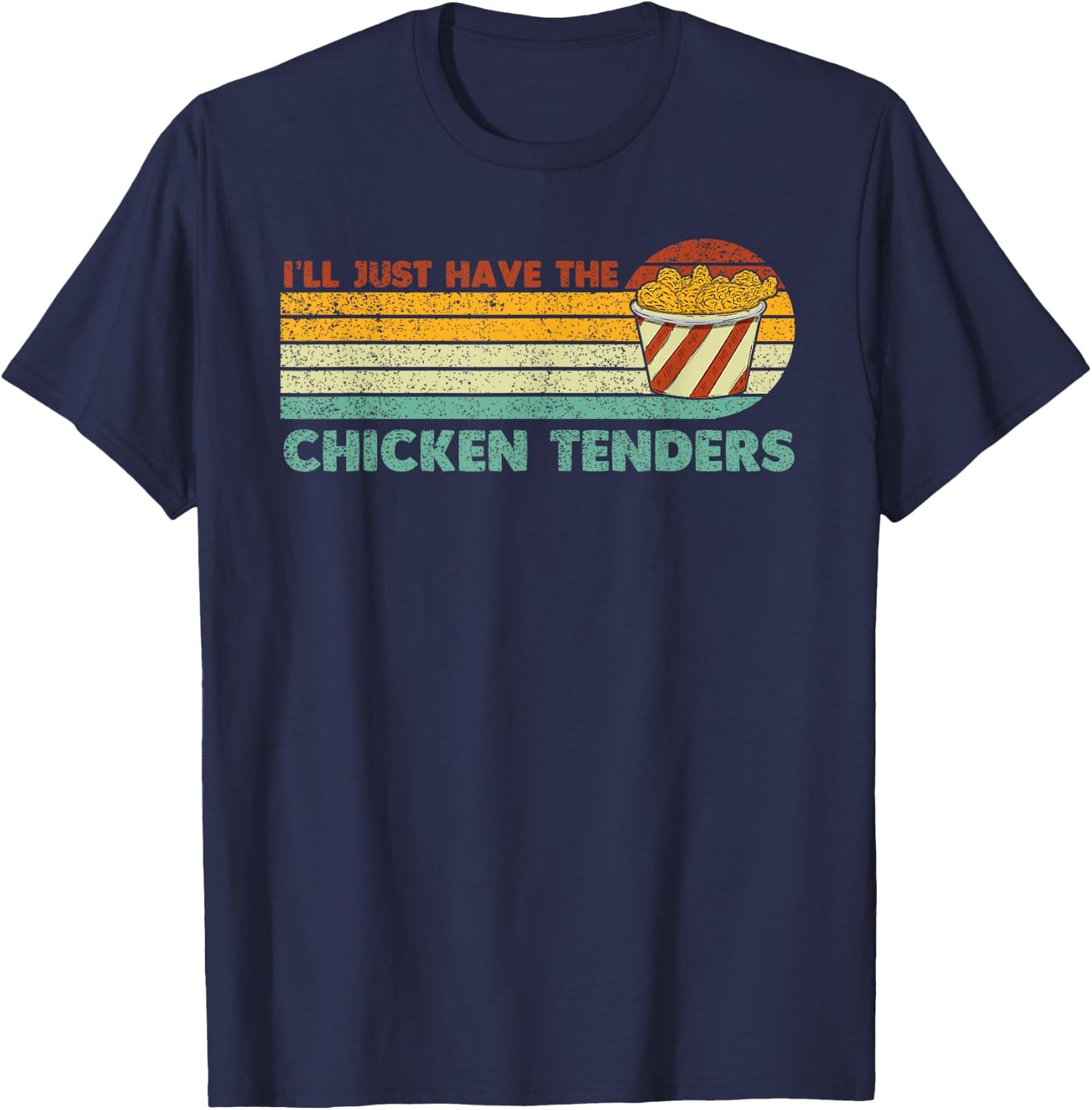 I'll Just Have The Chicken Tenders T-Shirt - T-Shirt | Navy