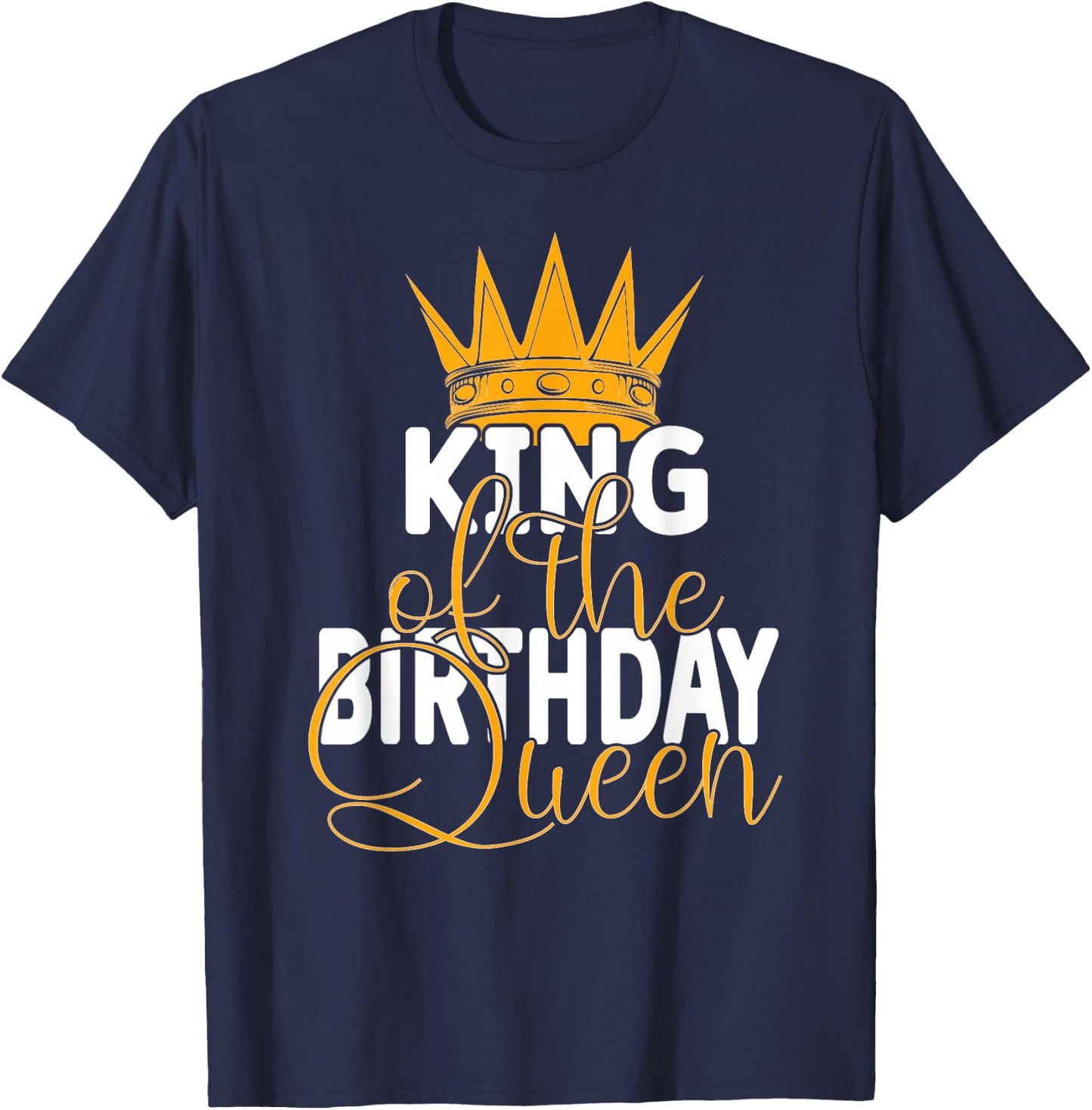 King Of The Birthday Queen Wives Bday Party T-Shirt - T-Shirt | Navy