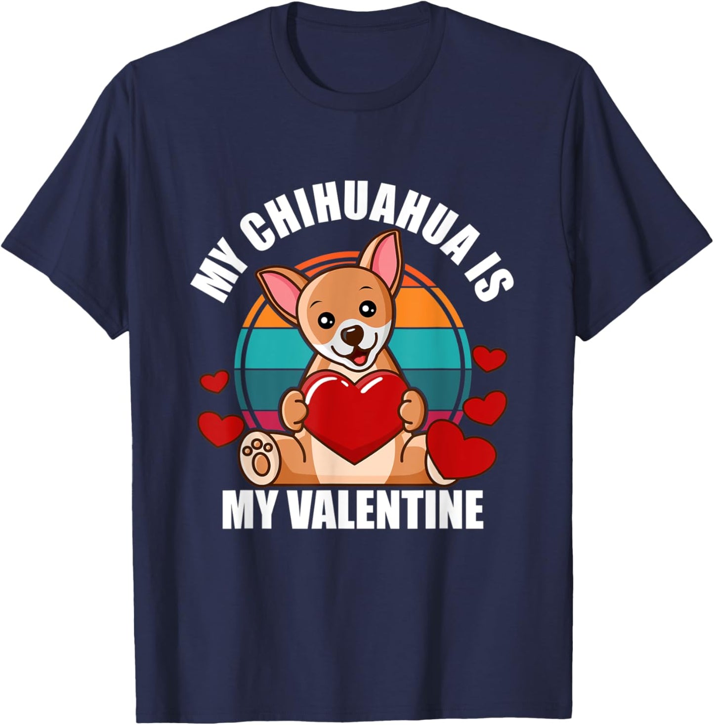 My Chihuahua Is My Valentine Chihuahua Dog Valentine's Day T-Shirt - T-Shirt | Navy