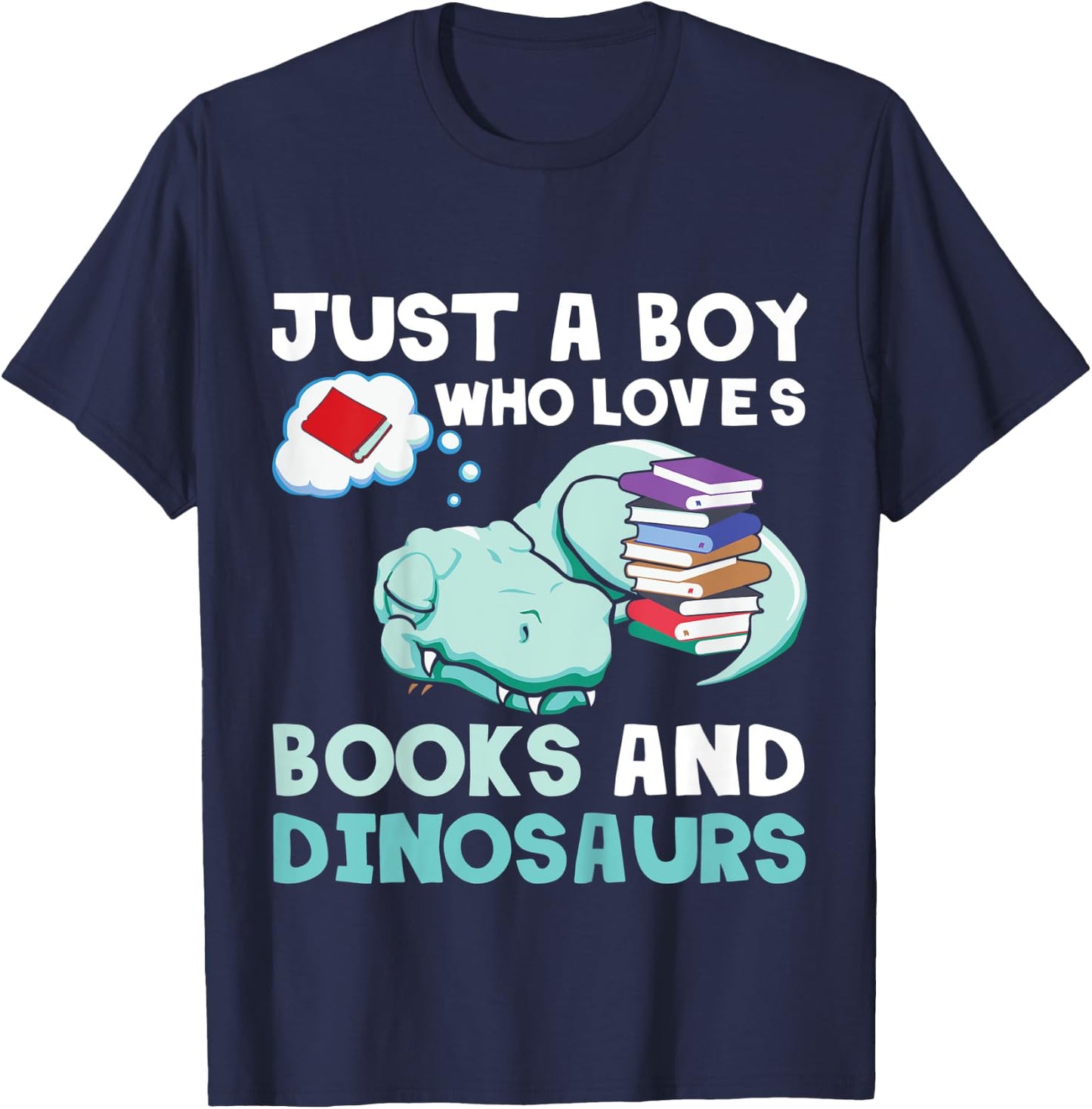 Kids Just A Boy Who Loves Books And Dinosaurs. Reading Lovers T-Shirt - T-Shirt | Navy