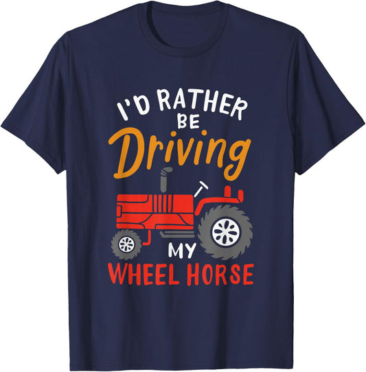 I'd Rather Be Driving My Wheel Horse - Funny Farming Tractor T-Shirt - T-Shirt | Navy