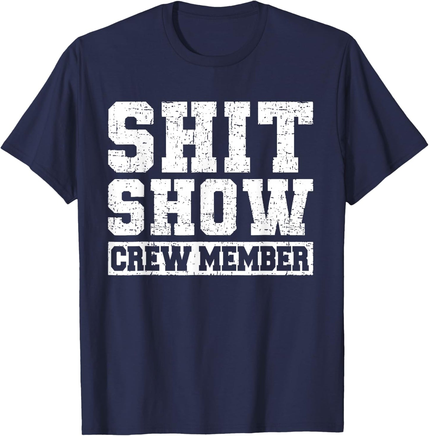 Shit Show Crew Member Funny Employees Friends T-Shirt - T-Shirt | Navy