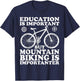 Education Is Important But Mountain Biking Is Importanter T-Shirt - T-Shirt | Navy