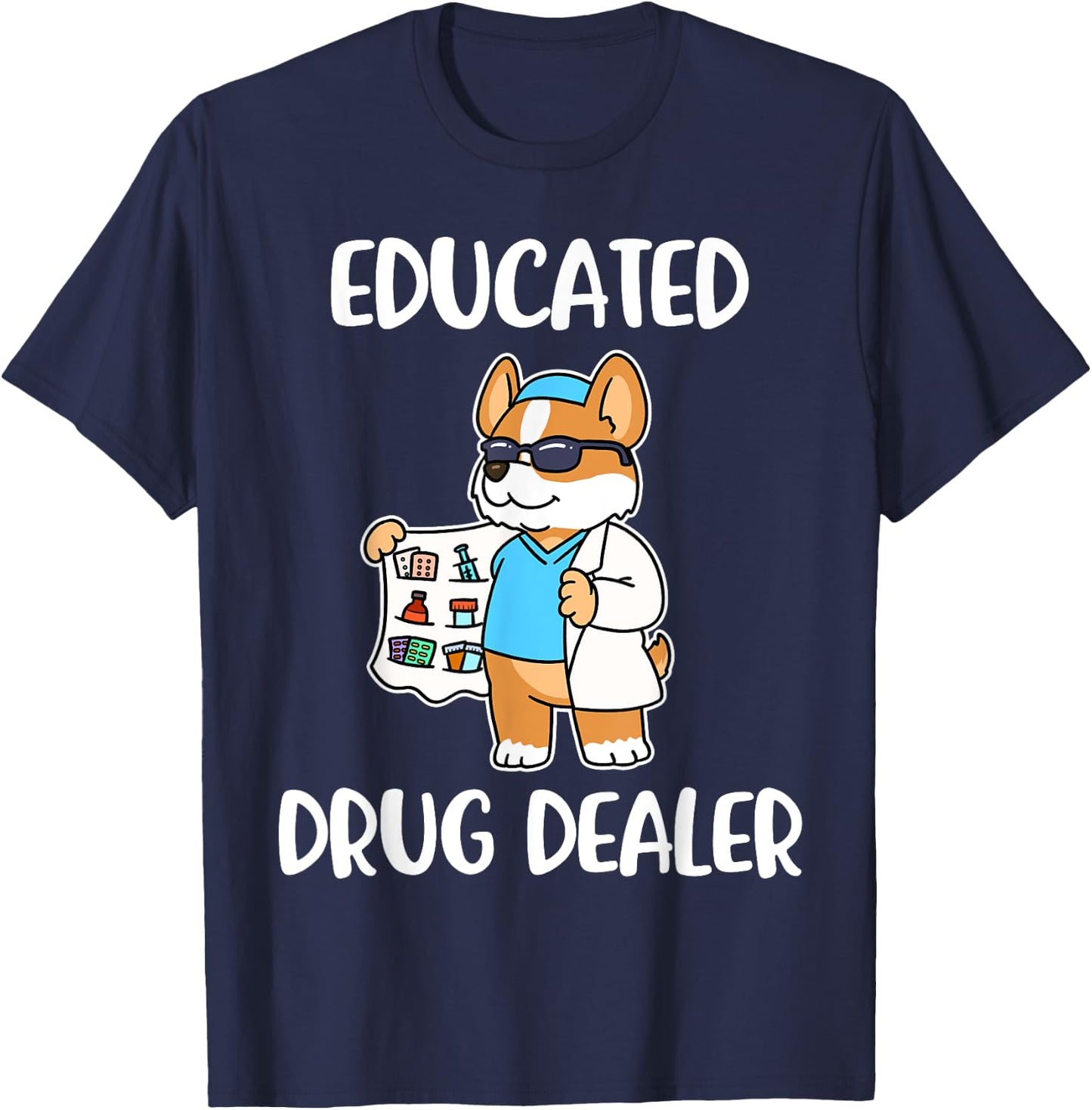 Educated Drug Dealer Nurse Life T-Shirt - T-Shirt | Navy