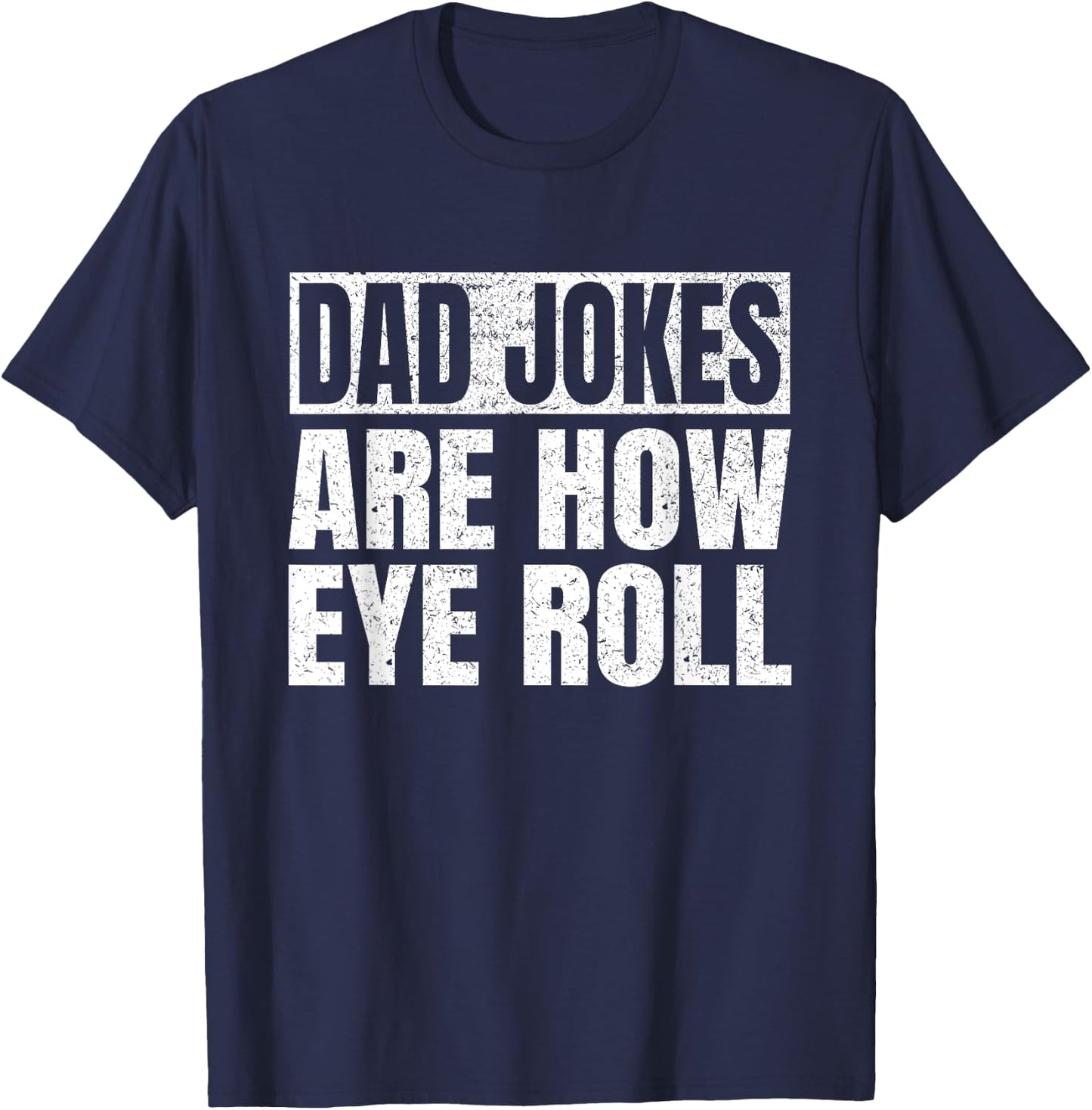 Dad Jokes Are How Eye Roll Funny Dad Fathers Day Vintage T-Shirt - T-Shirt | Navy