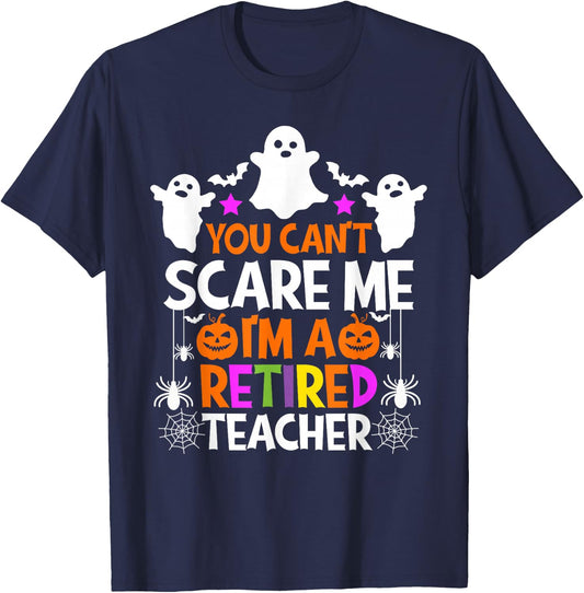 You Can't Scare Me I'm A Retired Teacher Shirt Halloween T-Shirt - T-Shirt | Navy