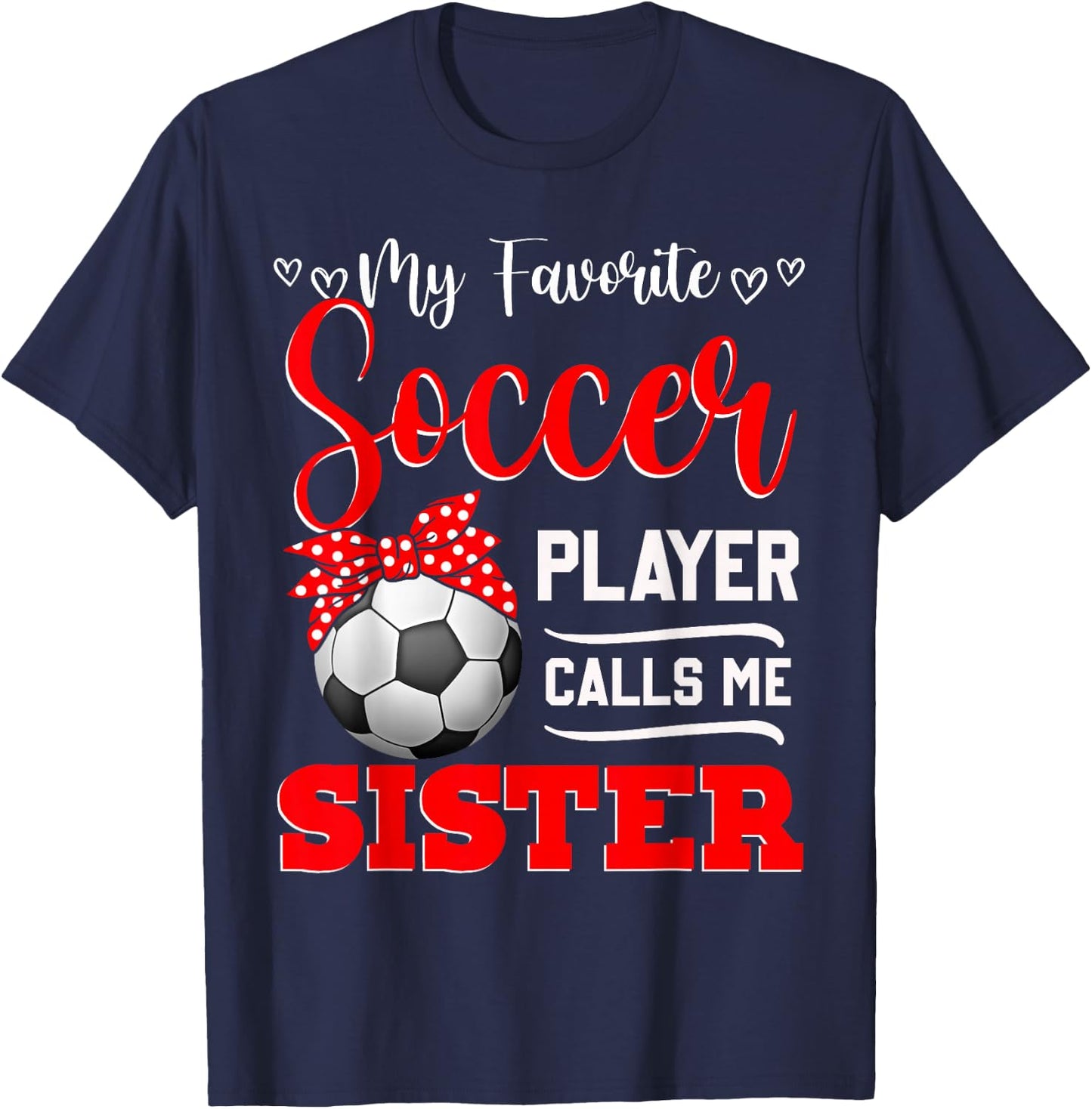 My Favorite Soccer Player Calls Me Sister Mother's Day T-Shirt - T-Shirt | Navy