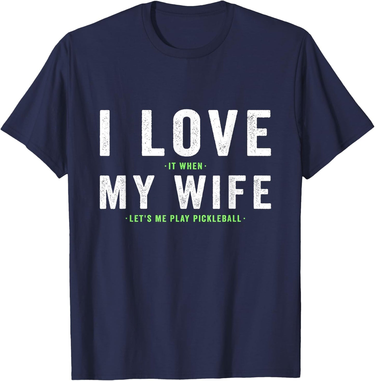 I Love My Wife - Pickleball Player Dink Lover T-Shirt - T-Shirt | Navy
