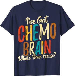 I Have Got Chemo Brain What's Your Excuse - Brain Cancer T-Shirt - T-Shirt | Navy