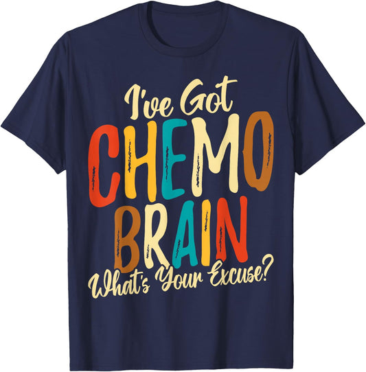 I Have Got Chemo Brain What's Your Excuse - Brain Cancer T-Shirt - T-Shirt | Navy