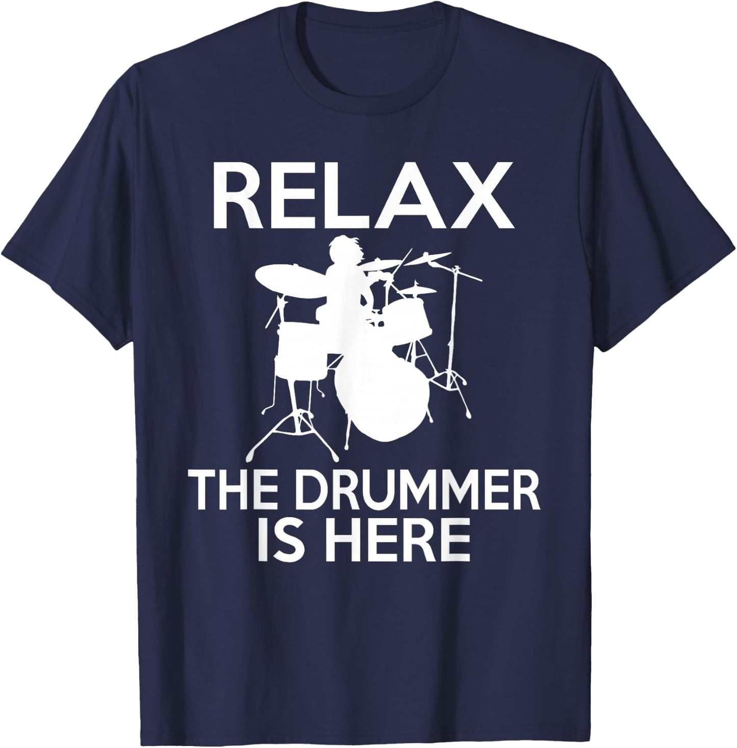 Relax the Drummer is here cool Drummer T-Shirt - T-Shirt | Navy