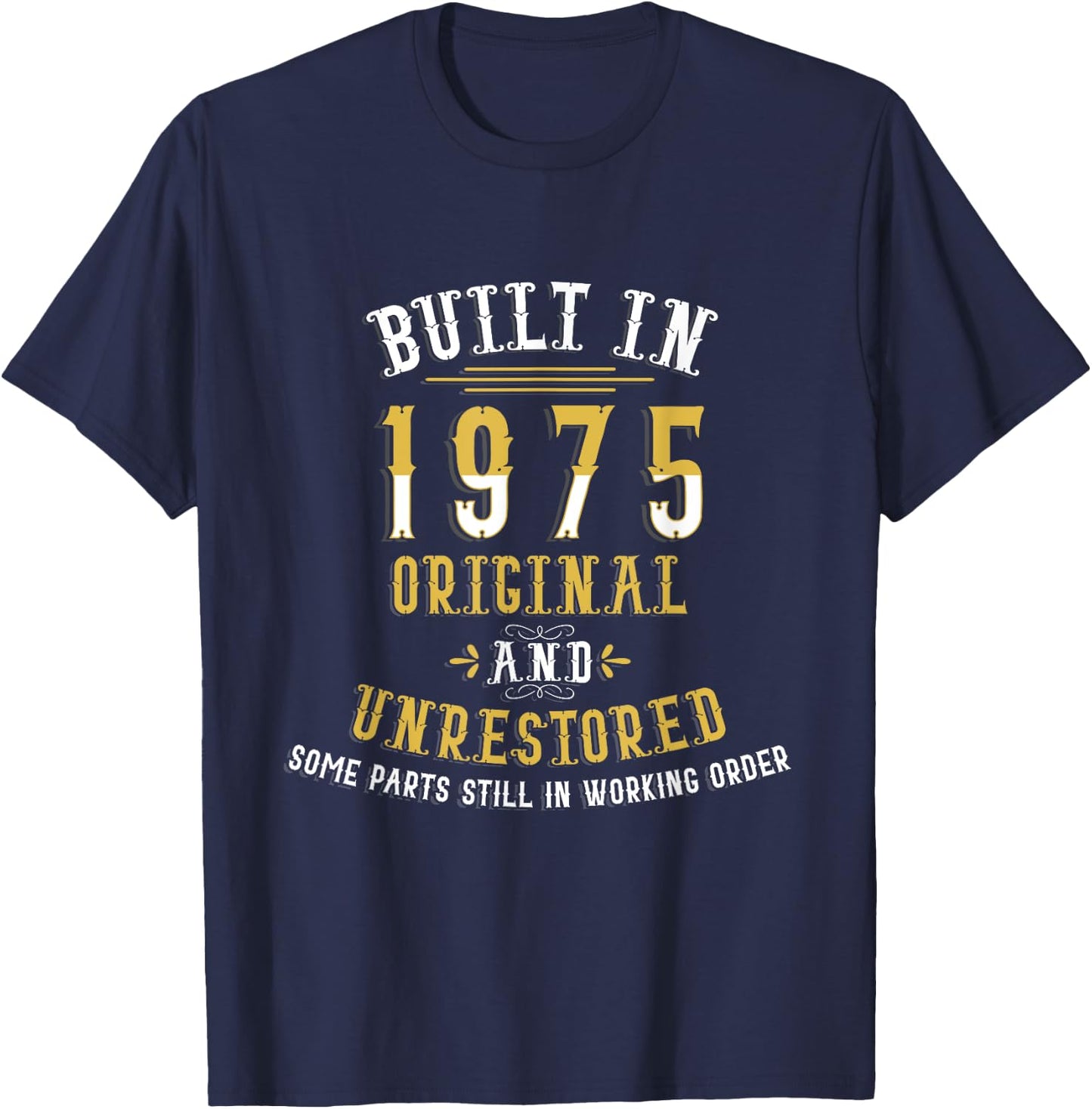 Built In 1975 Original Unrestored Humor Funny 47th Birthday T-Shirt - T-Shirt | Navy