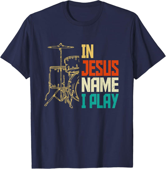 Jesus Name I Play Drums God Drumming Music Christian Drummer T-Shirt - T-Shirt | Navy