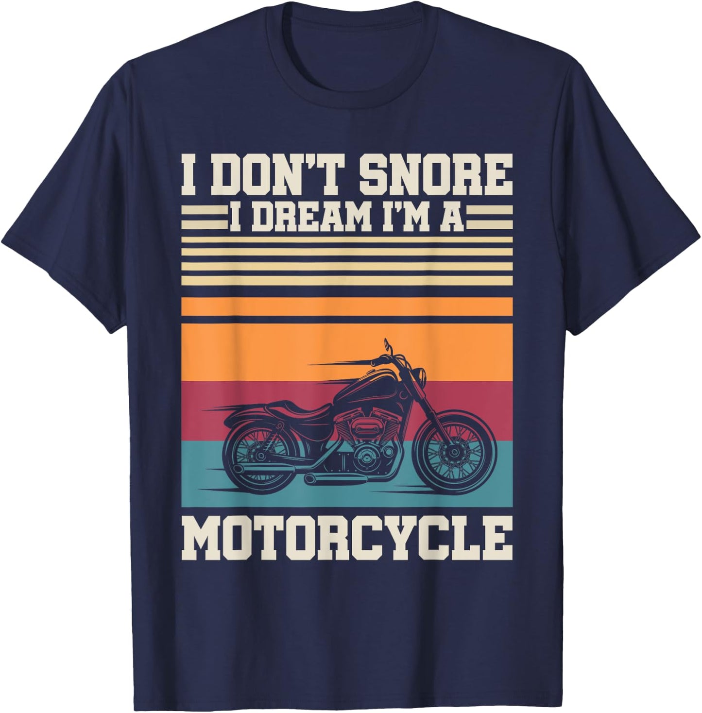 I Dont Snore I Dream Im A Motorcycle Funny Sport Retro Biker T-Shirt - T-Shirt | Navy