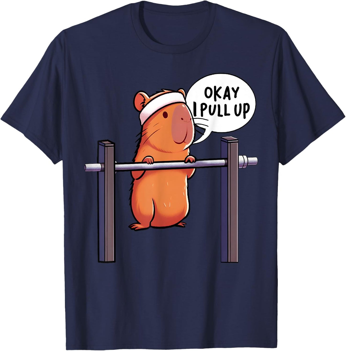 Ok I Pull Up Capybara Funny Capybara Gym Lover Fitness Meme T-Shirt - T-Shirt | Navy