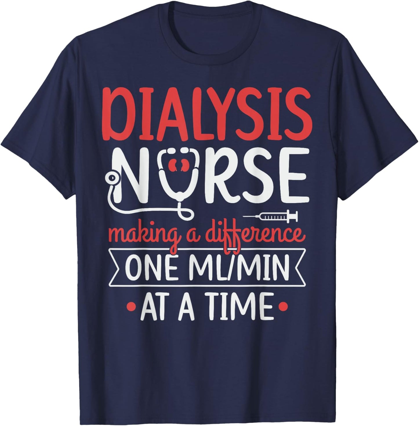 Registered Dialysis Nurse Kidney Technician Quote - -Adults, Black, Small, Short Sleeve, Modern, Lace, Work, Nurse, Dialysis Nurse T-Shirt - T-Shirt | Navy