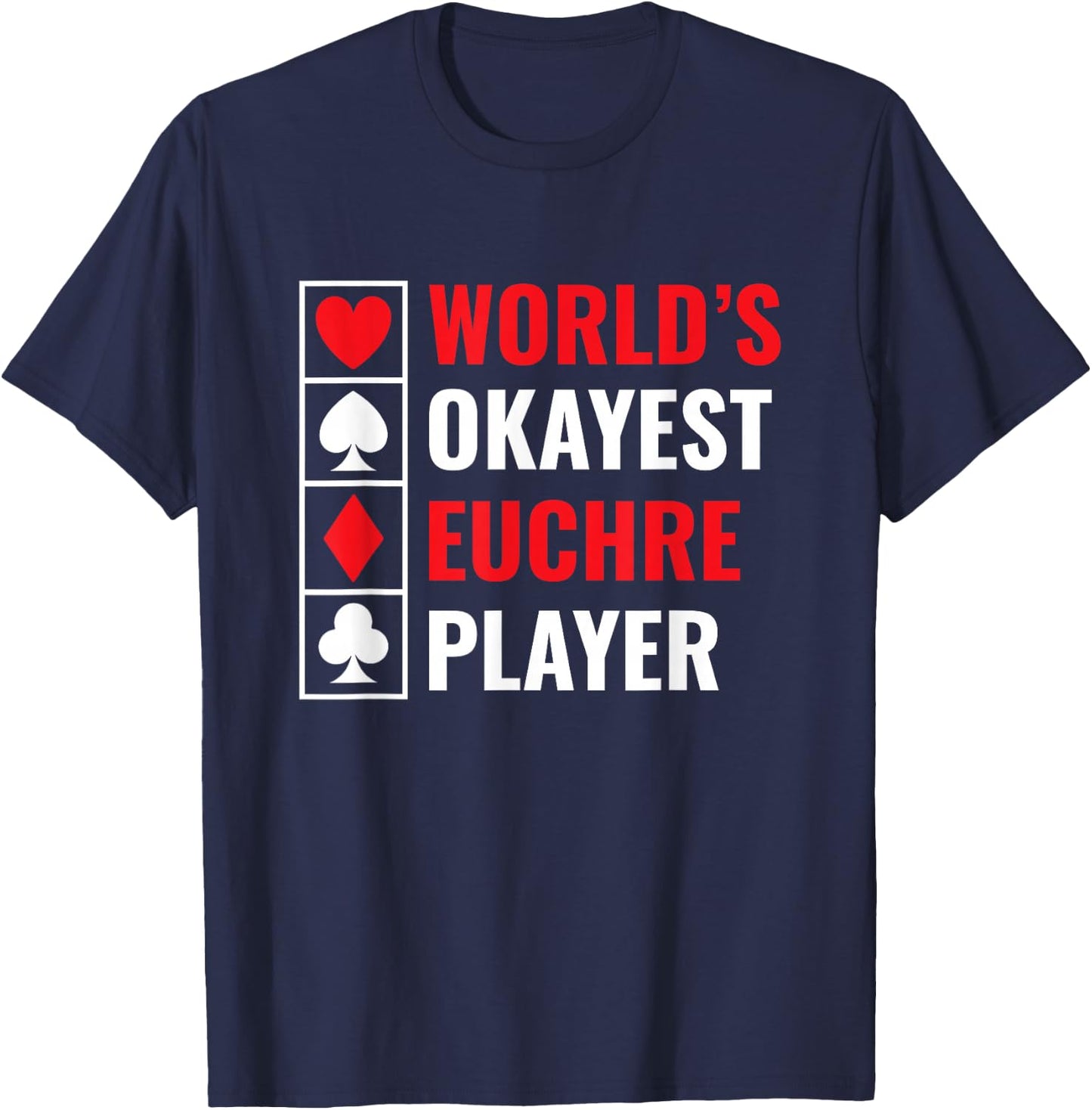 World’s Okayest Euchre Player Euchre Card Game T-Shirt - T-Shirt | Navy