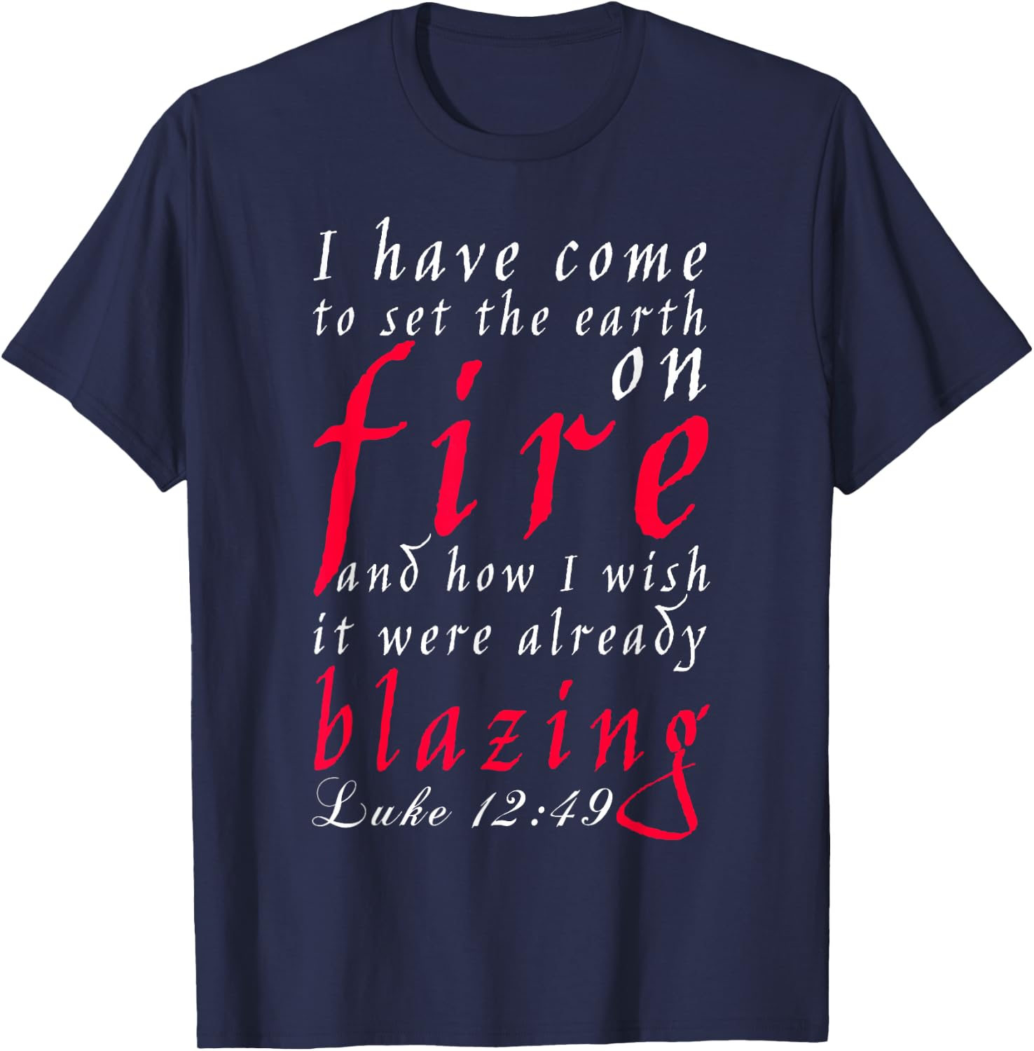 Luke Chapter 12 Verse 49, New American Bible T-Shirt - T-Shirt | Navy