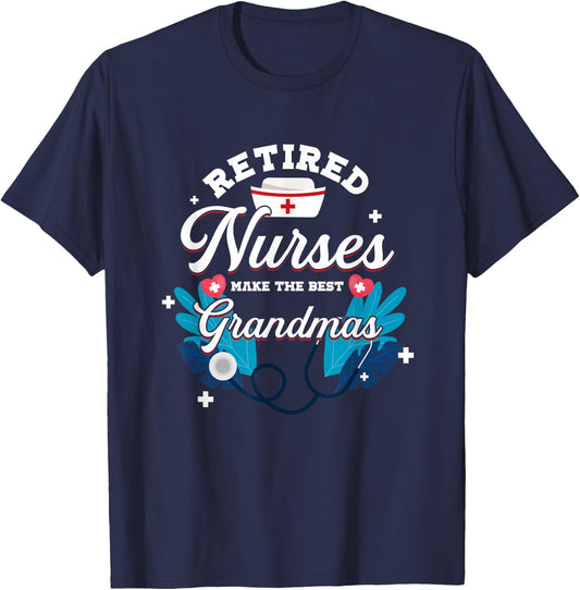 Retired Nurses Make The Best Grandmas | Nursing Grandmother T-Shirt - T-Shirt | Navy