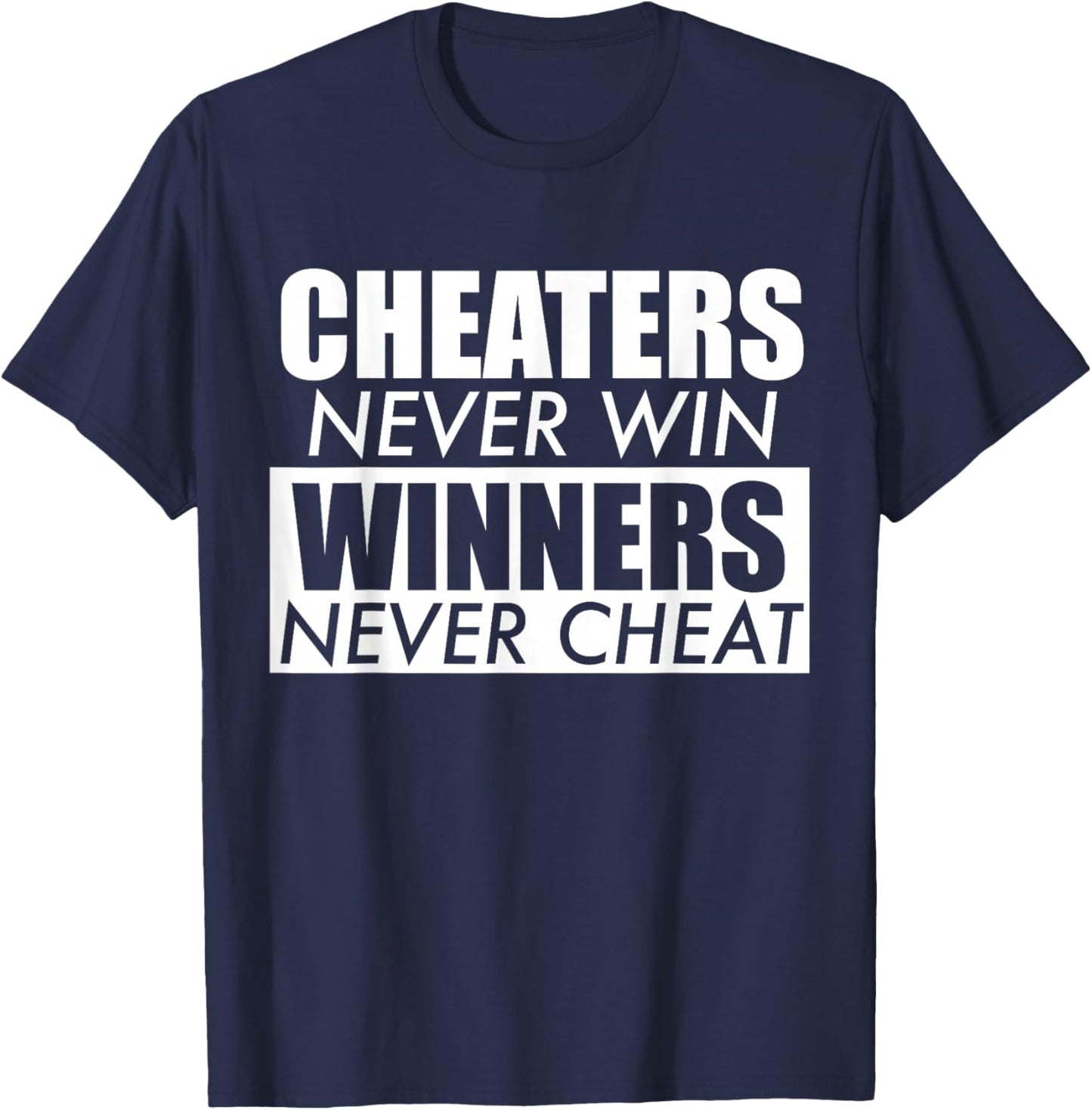 Cheaters Never Win Winners Never Cheat T-Shirt - T-Shirt | Navy