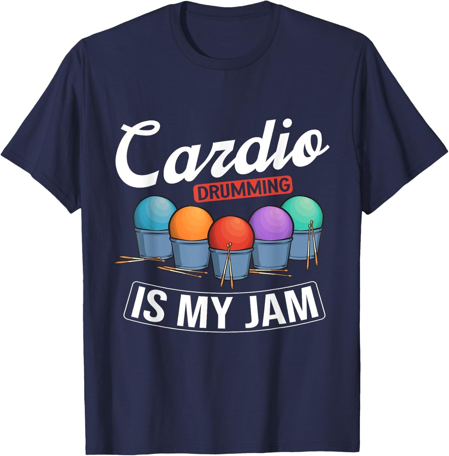 Cardio Drumming Is My Jam Gym Fitness Class Workout T-Shirt - T-Shirt | Navy
