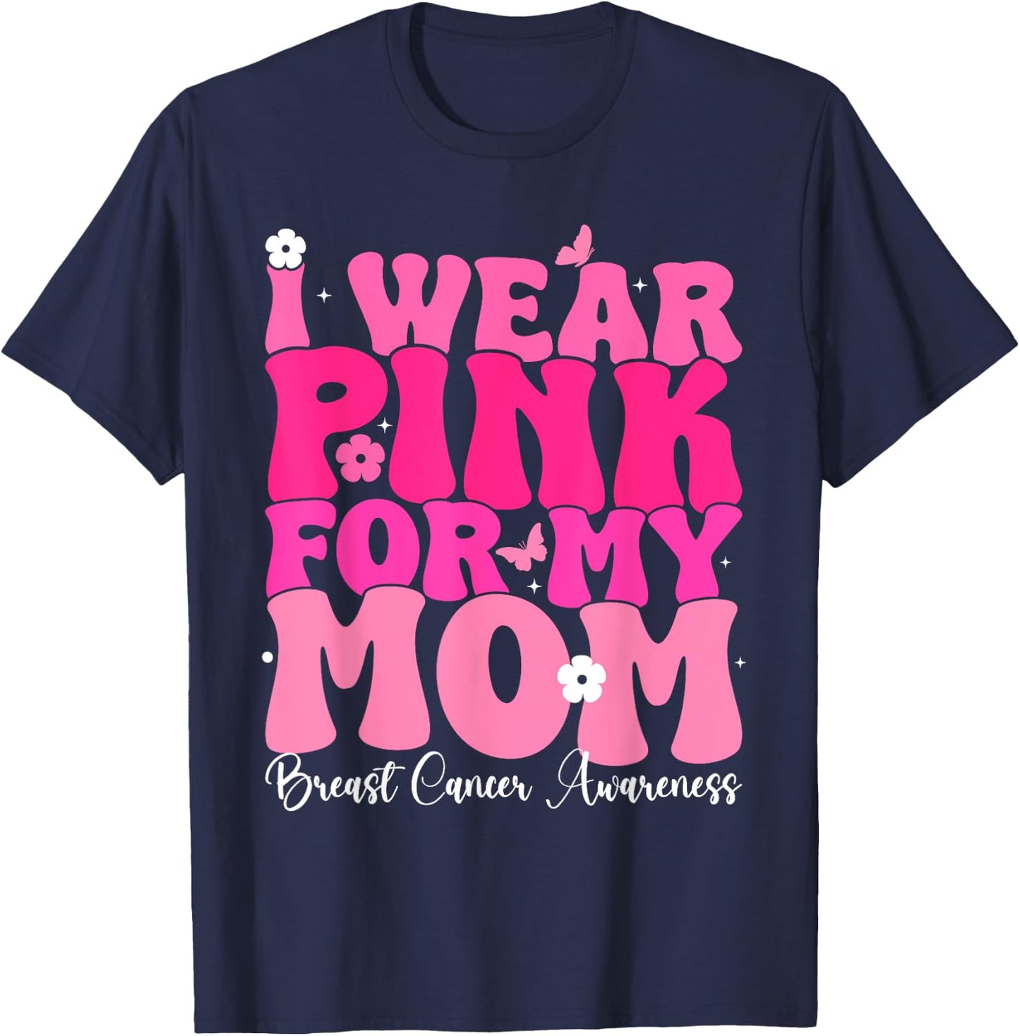 Groovy I Wear Pink For My Mom Breast Cancer Awareness T-Shirt - T-Shirt | Navy