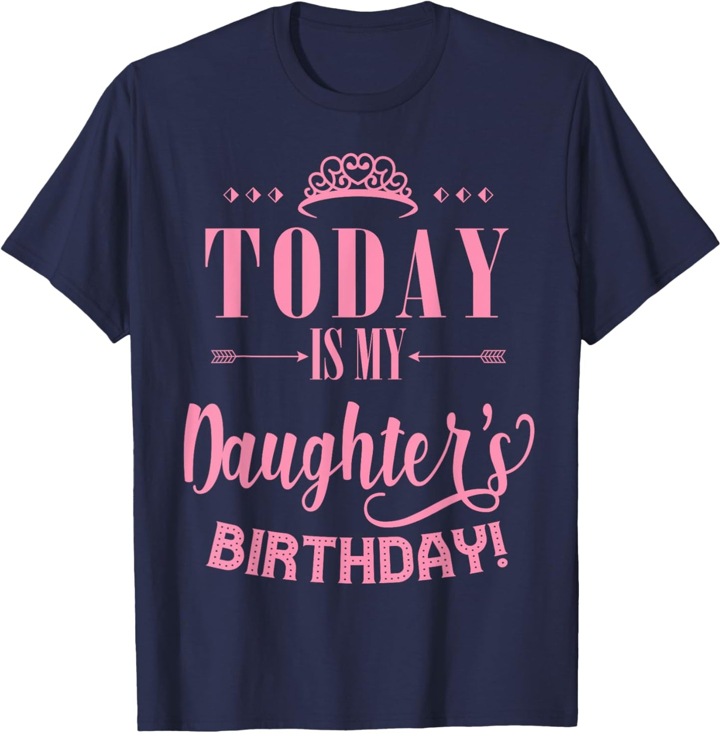 Today Is My Daughter's Birthday T-Shirt - T-Shirt | Navy