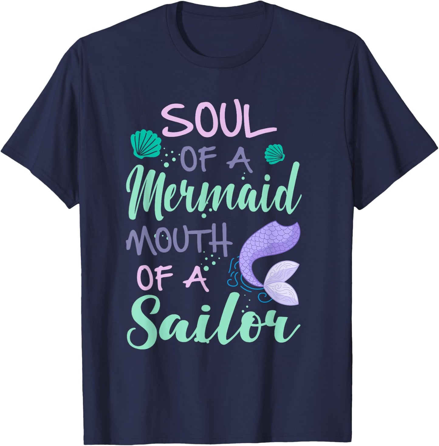 Soul of a Marmaid Mouth of a Sailor - Funny Mermaid T-Shirt - T-Shirt | Navy