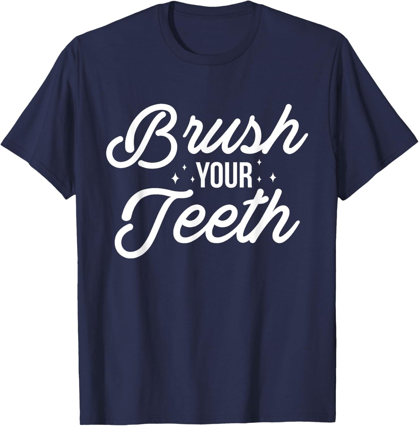 Brush Your Teeth Dentist T-Shirt - T-Shirt | Navy