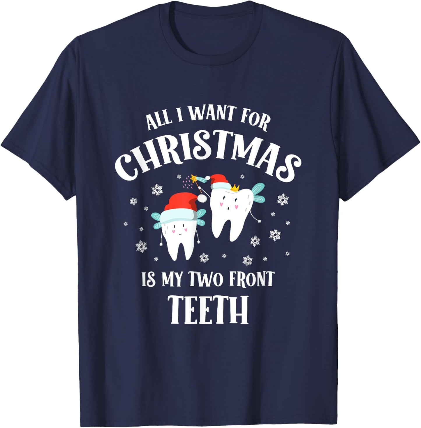 All I want for Christmas is My Two Front Teeth Funny Dentist T-Shirt - T-Shirt | Navy