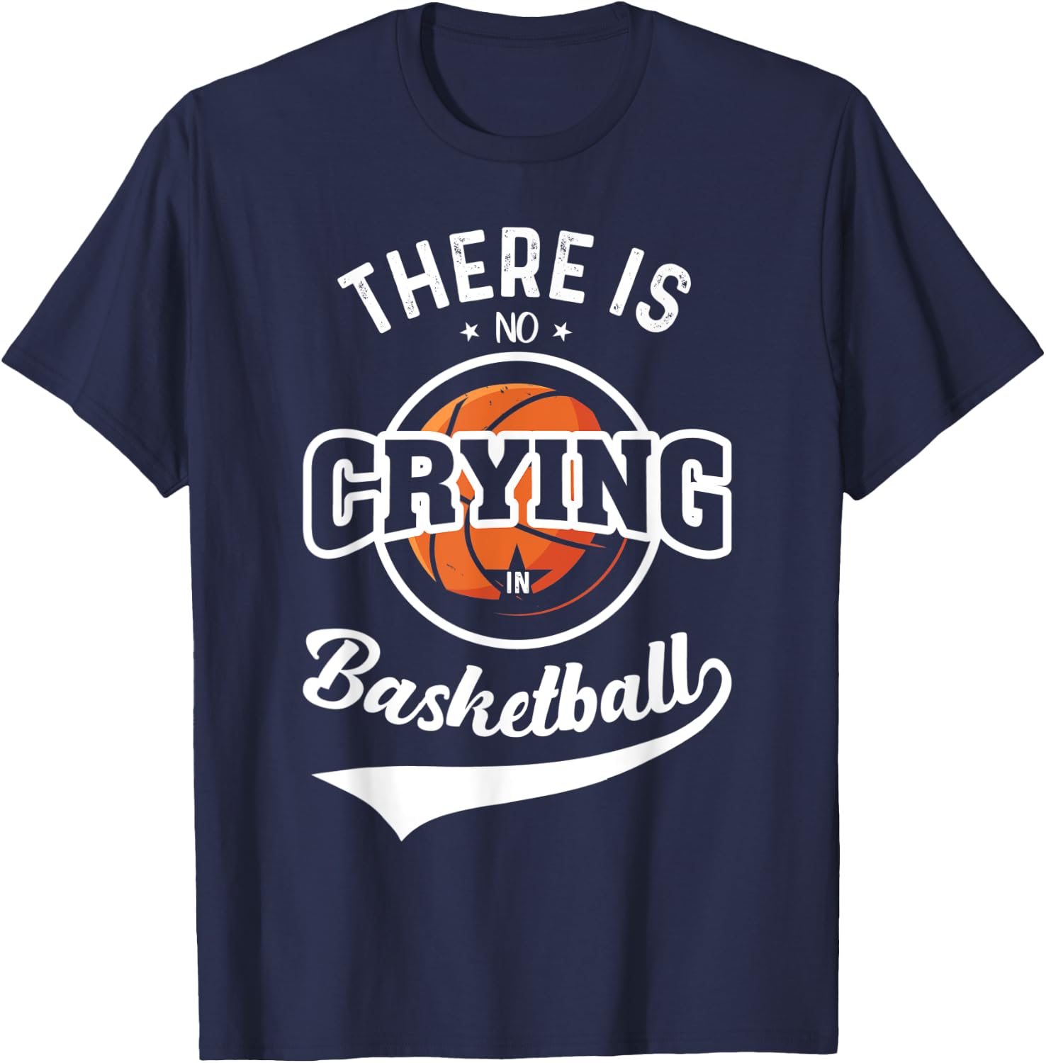 There Is No Crying In Basketball T-Shirt - T-Shirt | Navy