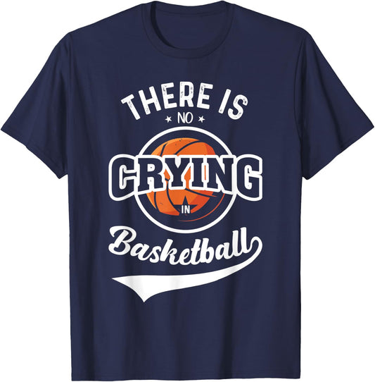 There Is No Crying In Basketball T-Shirt - T-Shirt | Navy