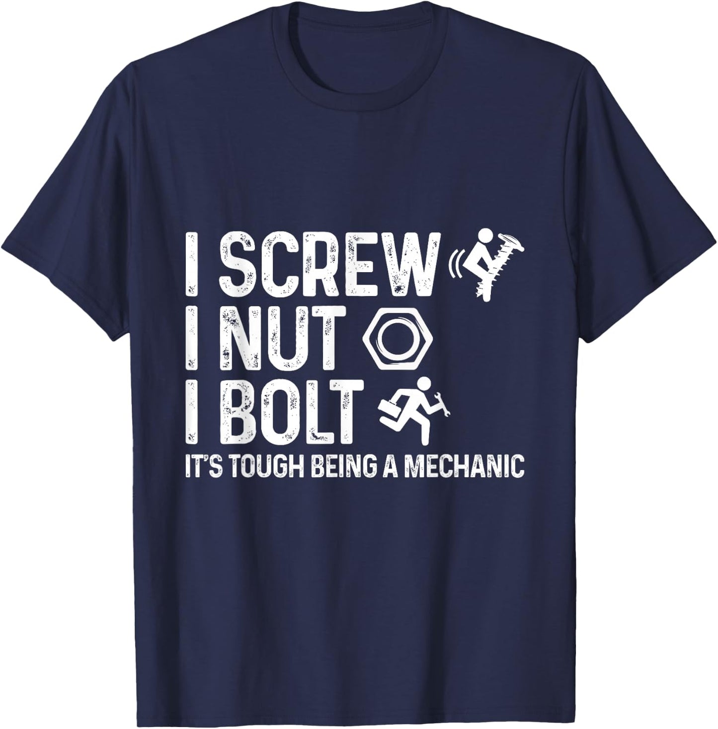I Screw I Nut I Bolt It's Tough Being A Mechanic Car Lover T-Shirt - T-Shirt | Navy